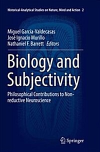 Biology and Subjectivity: Philosophical Contributions to Non-Reductive Neuroscience (Paperback)