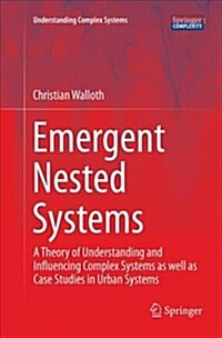 Emergent Nested Systems: A Theory of Understanding and Influencing Complex Systems as Well as Case Studies in Urban Systems (Paperback)