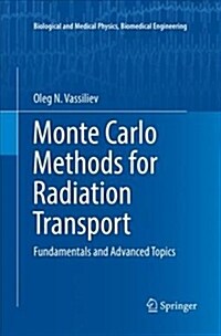 Monte Carlo Methods for Radiation Transport: Fundamentals and Advanced Topics (Paperback)