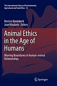 Animal Ethics in the Age of Humans: Blurring Boundaries in Human-Animal Relationships (Paperback)