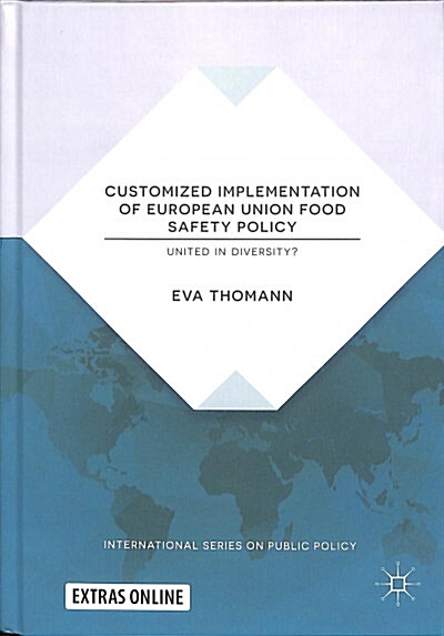 Customized Implementation of European Union Food Safety Policy: United in Diversity? (Hardcover, 2019)