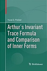 Arthurs Invariant Trace Formula and Comparison of Inner Forms (Paperback)