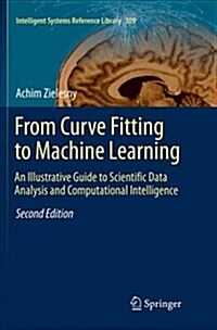 From Curve Fitting to Machine Learning: An Illustrative Guide to Scientific Data Analysis and Computational Intelligence (Paperback)