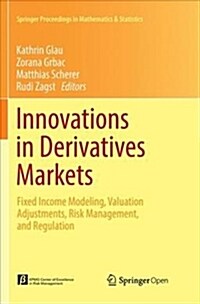 Innovations in Derivatives Markets: Fixed Income Modeling, Valuation Adjustments, Risk Management, and Regulation (Paperback)