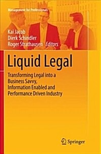 Liquid Legal: Transforming Legal Into a Business Savvy, Information Enabled and Performance Driven Industry (Paperback)