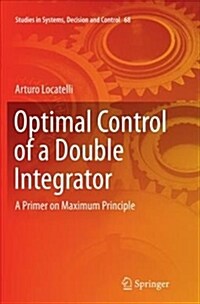 Optimal Control of a Double Integrator: A Primer on Maximum Principle (Paperback)