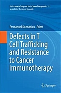 Defects in T Cell Trafficking and Resistance to Cancer Immunotherapy (Paperback)