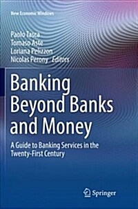 Banking Beyond Banks and Money: A Guide to Banking Services in the Twenty-First Century (Paperback)