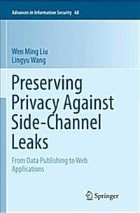 Preserving Privacy Against Side-Channel Leaks: From Data Publishing to Web Applications (Paperback)