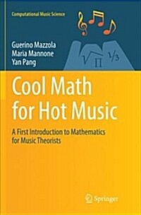 Cool Math for Hot Music: A First Introduction to Mathematics for Music Theorists (Paperback)