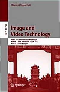 Image and Video Technology: Psivt 2017 International Workshops, Wuhan, China, November 20-24, 2017, Revised Selected Papers (Paperback, 2018)