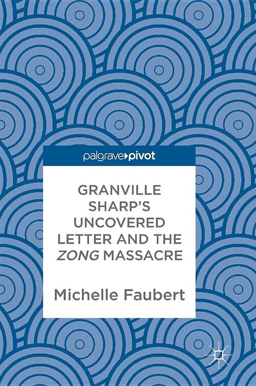 Granville Sharps Uncovered Letter and the Zong Massacre (Hardcover, 2018)