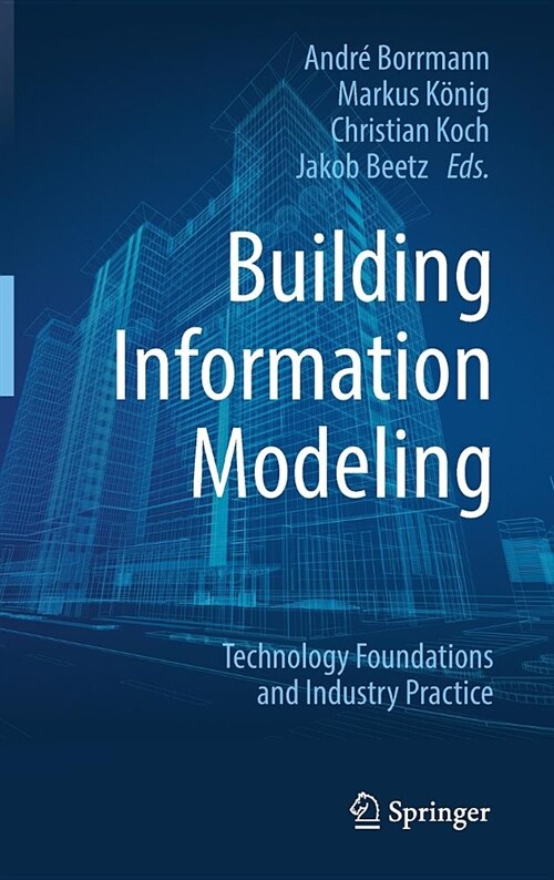Building Information Modeling: Technology Foundations and Industry Practice (Hardcover, 2018)