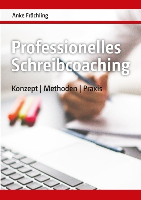 Professionelles Schreibcoaching: Konzept, Methoden, Praxis (Paperback)