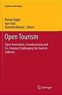 Open Tourism: Open Innovation, Crowdsourcing and Co-Creation Challenging the Tourism Industry (Paperback)