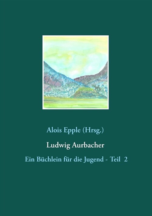 Ludwig Aurbacher: Ein B?hlein f? die Jugend - Teil 2 (Paperback)