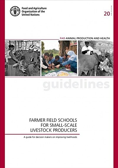 Farmer Field Schools for Small-Scale Livestock Producers: A Guide for Decision Makers on Improving Livelihoods (Paperback)