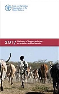 The Impact of Disasters and Crises on Agriculture and Food Security 2017 (Paperback)