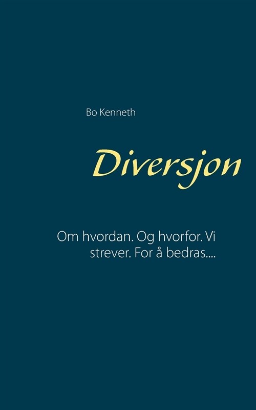 Diversjon: Om hvordan. Og hvorfor. Vi strever. For ?bedras.... (Paperback)