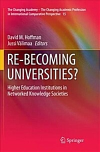 Re-Becoming Universities?: Higher Education Institutions in Networked Knowledge Societies (Paperback)