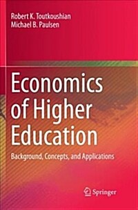 Economics of Higher Education: Background, Concepts, and Applications (Paperback)