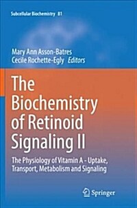 The Biochemistry of Retinoid Signaling II: The Physiology of Vitamin a - Uptake, Transport, Metabolism and Signaling (Paperback)