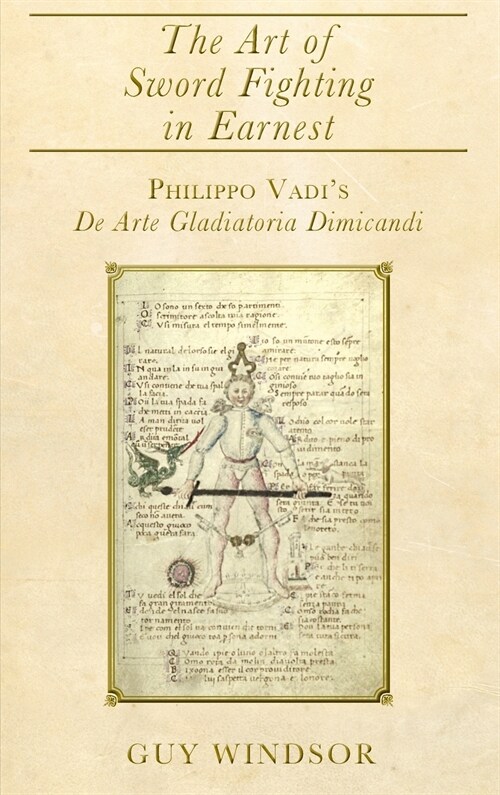 The Art of Sword Fighting in Earnest: Philippo Vadis de Arte Gladiatoria Dimicandi with an Introduction, Translation, Commentary, and Glossary (Hardcover)