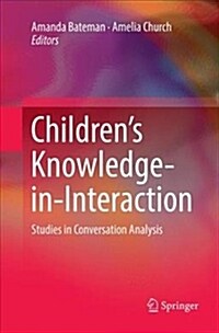 Childrens Knowledge-In-Interaction: Studies in Conversation Analysis (Paperback)