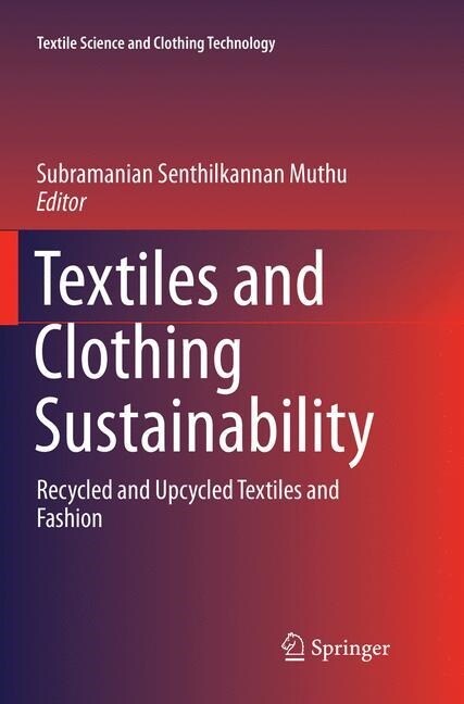 Textiles and Clothing Sustainability: Recycled and Upcycled Textiles and Fashion (Paperback)