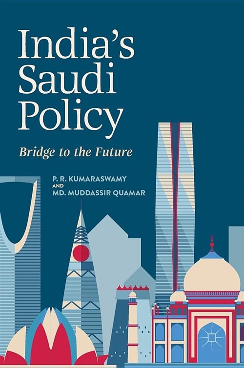 Indias Saudi Policy: Bridge to the Future (Hardcover, 2019)