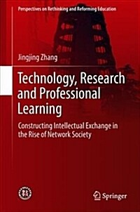 Technology, Research and Professional Learning: Constructing Intellectual Exchange in the Rise of Network Society (Hardcover, 2018)