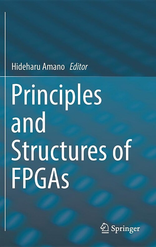 Principles and Structures of FPGAs (Hardcover, 2018)