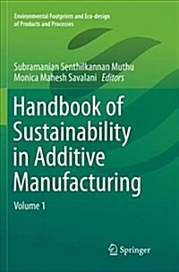Handbook of Sustainability in Additive Manufacturing: Volume 1 (Paperback)