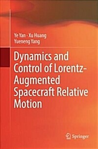 Dynamics and Control of Lorentz-Augmented Spacecraft Relative Motion (Paperback)
