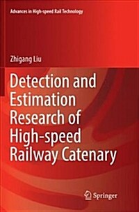 Detection and Estimation Research of High-Speed Railway Catenary (Paperback)