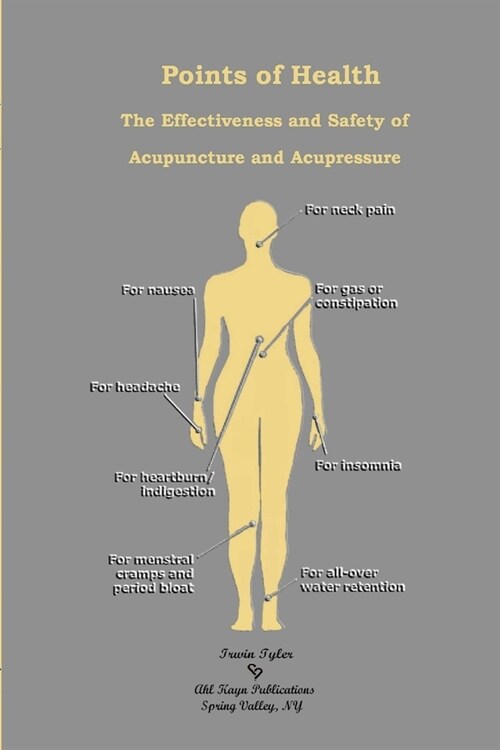 Points of Health The Effectiveness and Safety of Acupuncture and Acupressure (Paperback)