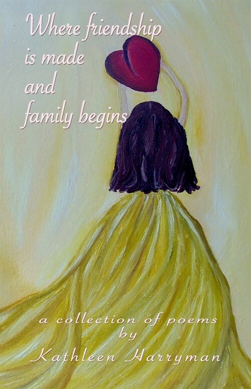 Where Friendship  Is made and Family Begins : A collection of Poems (Paperback)