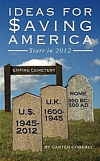 Ideas for Saving America: Start in 2012 (Paperback)