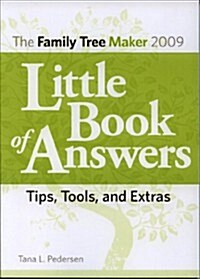 The Family Tree Maker 2009 Little Book of Answers: Tips, Tools, and Extras (Paperback)