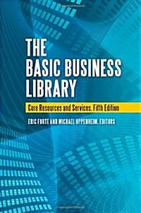 The Basic Business Library: Core Resources and Services (Hardcover, 5, Revised)
