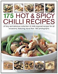 175 Hot & Spicy Chilli Recipes : A Fiery and Delicious Collection of Chilli-inspired Recipes for All Occasions, Featuring More Than 180 Photographs (Paperback)