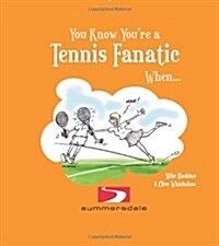 You Know Youre a Tennis Fanatic When... (Hardcover)