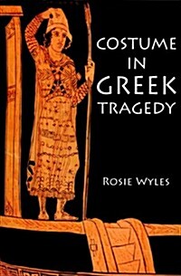 Costume in Greek Tragedy (Paperback)