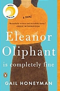Eleanor Oliphant Is Completely Fine: Reeses Book Club (a Novel) (Paperback)