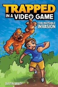 Trapped in a Video Game: The Invisible Invasion (Hardcover)