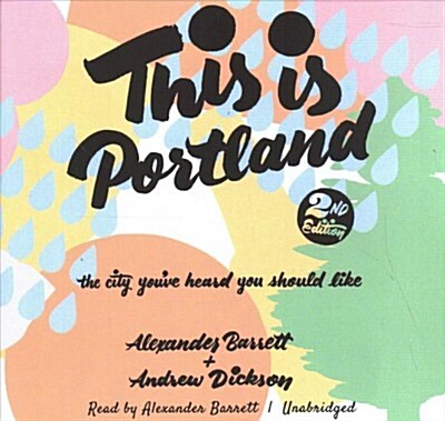 This Is Portland, 2nd Edition: The City Youve Heard You Should Like (Audio CD)