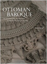 Ottoman Baroque: The Architectural Refashioning of Eighteenth-Century Istanbul (Hardcover)