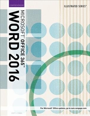 Illustrated Microsoft Office 365 & Word 2016 + Lms Integrated for Sam 365 & 2016 Assessments, Trainings, and Projects With 1 Mindtap Reader Multi-term (Unbound, Pass Code)