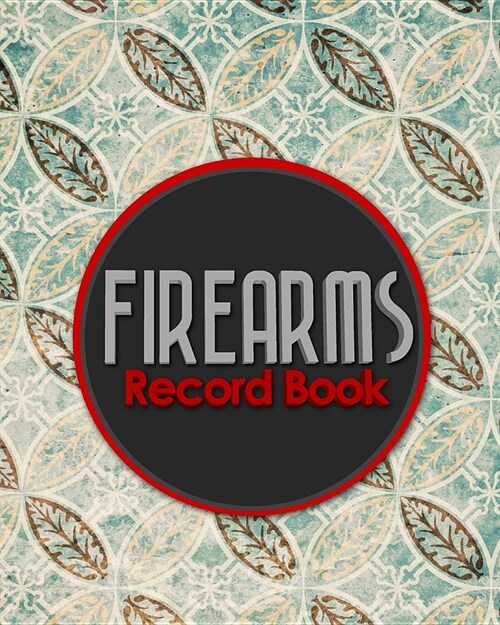 Firearms Record Book: Acquisition And Disposition Record Book, Personal Firearms Record Book, Firearms Inventory Book, Gun Ownership, Vintag (Paperback)