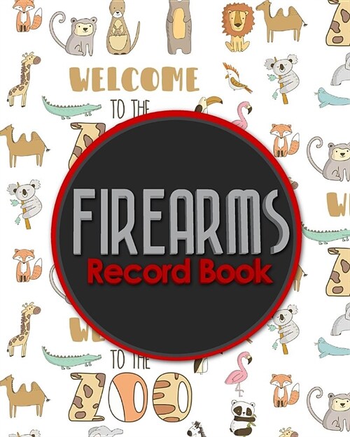 Firearms Record Book: Acquisition And Disposition Record Book, Personal Firearms Record Book, Firearms Inventory Book, Gun Ownership, Cute Z (Paperback)